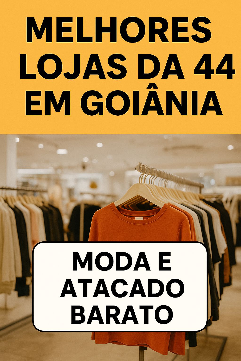 Melhores Lojas da 44 em Goiânia: o polo de moda que movimenta o Brasil